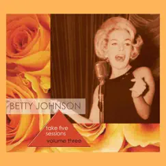 Take Five Sessions, Vol. 3 by Betty Johnson album reviews, ratings, credits