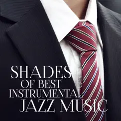 Shades of Best Instrumental Jazz Music: Sexy Jazz for Sensual & Romantic Evening, Buddha Lounge Relaxation by Jazz Erotic Lounge Collective album reviews, ratings, credits