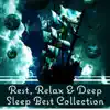 Rest, Relax & Deep Sleep Best Collection - Ambient Sleeping Pill, Delta Waves, Meditation, Lucid Dreaming album lyrics, reviews, download