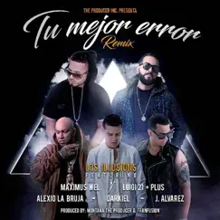Tu Mejor Error (Remix) [feat. Darkiel, J Álvarez, Maximus Wel, Alexio & Los Illusions] Song Lyrics