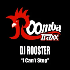 I Can’t Stop - Single by DJ Rooster album reviews, ratings, credits