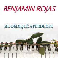 Me Dediqué A Perderte - Single by Benjamin Rojas album reviews, ratings, credits