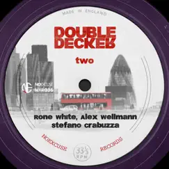 Double Decker TWO - EP by Rone White, Alex Wellmann & Stefano Crabuzza album reviews, ratings, credits