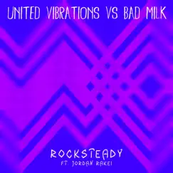 Rocksteady (feat. Jordan Rakei) - Single by United Vibrations & Bad Milk album reviews, ratings, credits