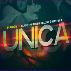 Única (feat. Clase the fresh melody & master p) - Single by Piriboy album reviews, ratings, credits
