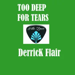 Too Deep for Tears - EP by Derrick Flair album reviews, ratings, credits