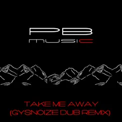 Take Me Away (GYSNOIZE Dub Remix) - Single by Phillipo Blake album reviews, ratings, credits
