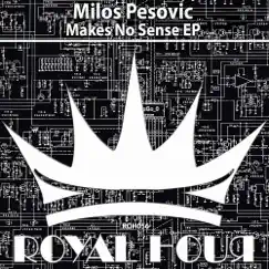 Makes No Sense - EP by Milos Pesovic album reviews, ratings, credits