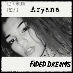 Faded Dreams (feat. Nate) - Single by Aryana album reviews, ratings, credits