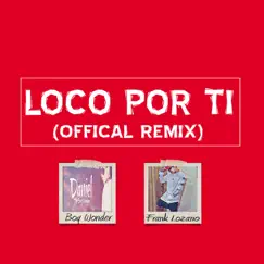 Loco Por Ti (feat. Frank Lozano) [Official Remix] Song Lyrics