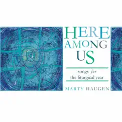 Here among Us by Marty Haugen album reviews, ratings, credits