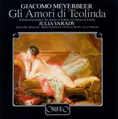 Meyerbeer: Gli amori di Teolinda by Gerd Albrecht, Rundfunk-Sinfonieorchester Berlin, Julia Varady & Jorg Fadle album reviews, ratings, credits