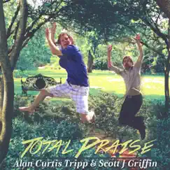 Total Praise by Alan Curtis Tripp & Scott J Griffin album reviews, ratings, credits