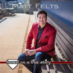 Based on a True Story by Matt Felts album reviews, ratings, credits