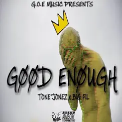 Good Enough (feat. Tone Jonez & Big Fil) - Single by Ajc & Big Zay album reviews, ratings, credits