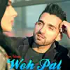 Woh Pal - Single album lyrics, reviews, download