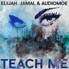 Teach Me (feat. Audiomoe) - Single by Elijah Jamal album reviews, ratings, credits