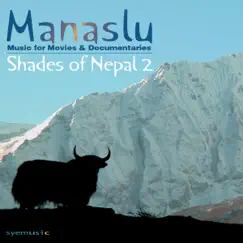 Shades of Nepal 2 (Music for Movies & Documentaries) by Manaslu & Amin Jan Sayed album reviews, ratings, credits