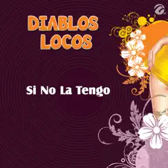 Si No La Tengo - Single by Diablos Locos album reviews, ratings, credits