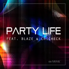 Party Life (feat. Blaze & Chincheck) Song Lyrics