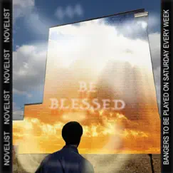 Be Blessed - EP by Novelist album reviews, ratings, credits