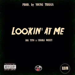 Lookin' at Me (feat. Charli Weezy) Song Lyrics