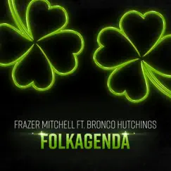 Folkagenda (feat. Bronco Hutchings) - Single by Frazer Mitchell album reviews, ratings, credits