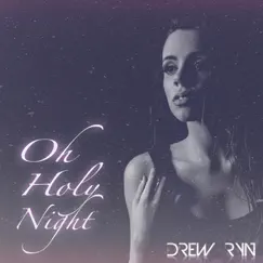 Oh Holy Night - Single by Drew Ryn album reviews, ratings, credits