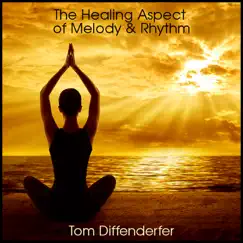 The Healing Aspect of Melody & Rhythm - Single by Tom Diffenderfer album reviews, ratings, credits
