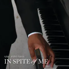 In Spite of Me - Single by Rylan Andre' Harris album reviews, ratings, credits