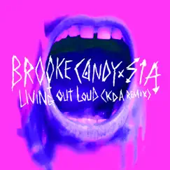 Living out Loud (KDA Remix) - Single by Brooke Candy X Sia album reviews, ratings, credits