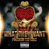 What They Want (feat. Joker Too Cold) - Single album lyrics, reviews, download