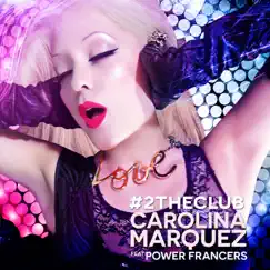 2 the Club (feat. Power Francers) [Dancefloor Remix] - Single by Carolina Marquez album reviews, ratings, credits