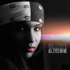 All Eyes on Me - Single by Iris Stryx album reviews, ratings, credits