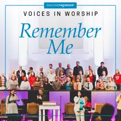 Voices in Worship: Remember Me by Discover Worship album reviews, ratings, credits