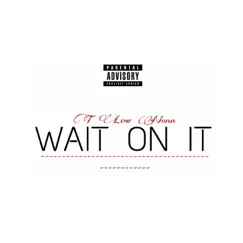 Wait on It by T Low Nunn album reviews, ratings, credits