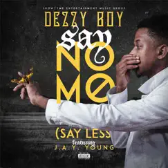 Say No Mo (Say Less) [feat. J.A.Y. Young] - Single by Dezzy Boy album reviews, ratings, credits