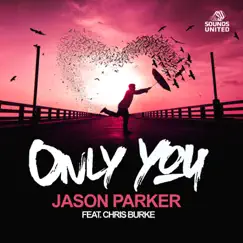 Only You (feat. Chris Burke) by Jason Parker album reviews, ratings, credits