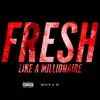 Fresh Like a Millionaire - Single album lyrics, reviews, download