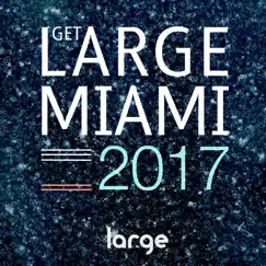 Get Large Miami 2017 by Various album reviews, ratings, credits