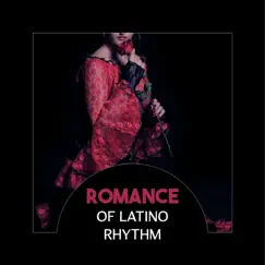 Romance of Latino Rhythm – Hot Spanish Music in Dance Club, Rumba & Salsa of Sevilla by NY Latino Party Time album reviews, ratings, credits