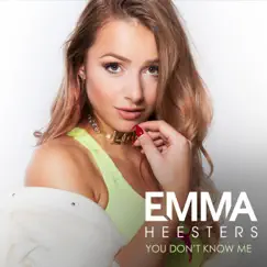 You Don't Know Me - Single by Emma Heesters album reviews, ratings, credits