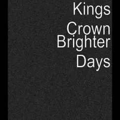 Brighter Days - Single by Kings Crown album reviews, ratings, credits