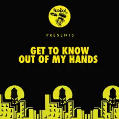 Out of My Hands - Single by Get To Know album reviews, ratings, credits