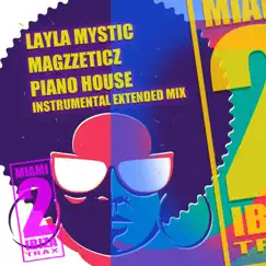 Piano House (Instrumental Extended Mix) - Single by Layla Mystic & Magzzeticz album reviews, ratings, credits