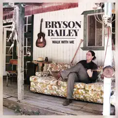 Walk with Me - EP by Bryson Bailey album reviews, ratings, credits