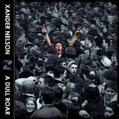A Dull Roar - EP by Xander Nelson album reviews, ratings, credits