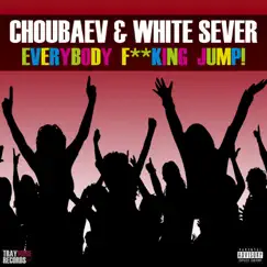 Everybody F*****g Jump - Single by Choubaev & White Sever album reviews, ratings, credits