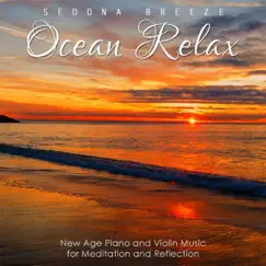 Ocean Relax: New Age Piano and Violin Music for Meditation and Reflection by Sedona Breeze album reviews, ratings, credits
