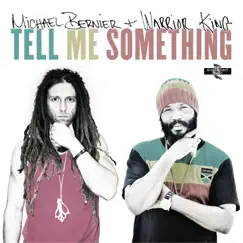 Tell Me Someting (feat. Warrior King) - Single by Michael Bernier album reviews, ratings, credits